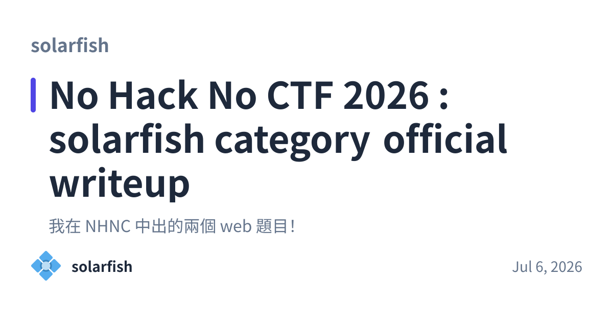 Share preview for No Hack No CTF 2026 : solarfish category official writeup